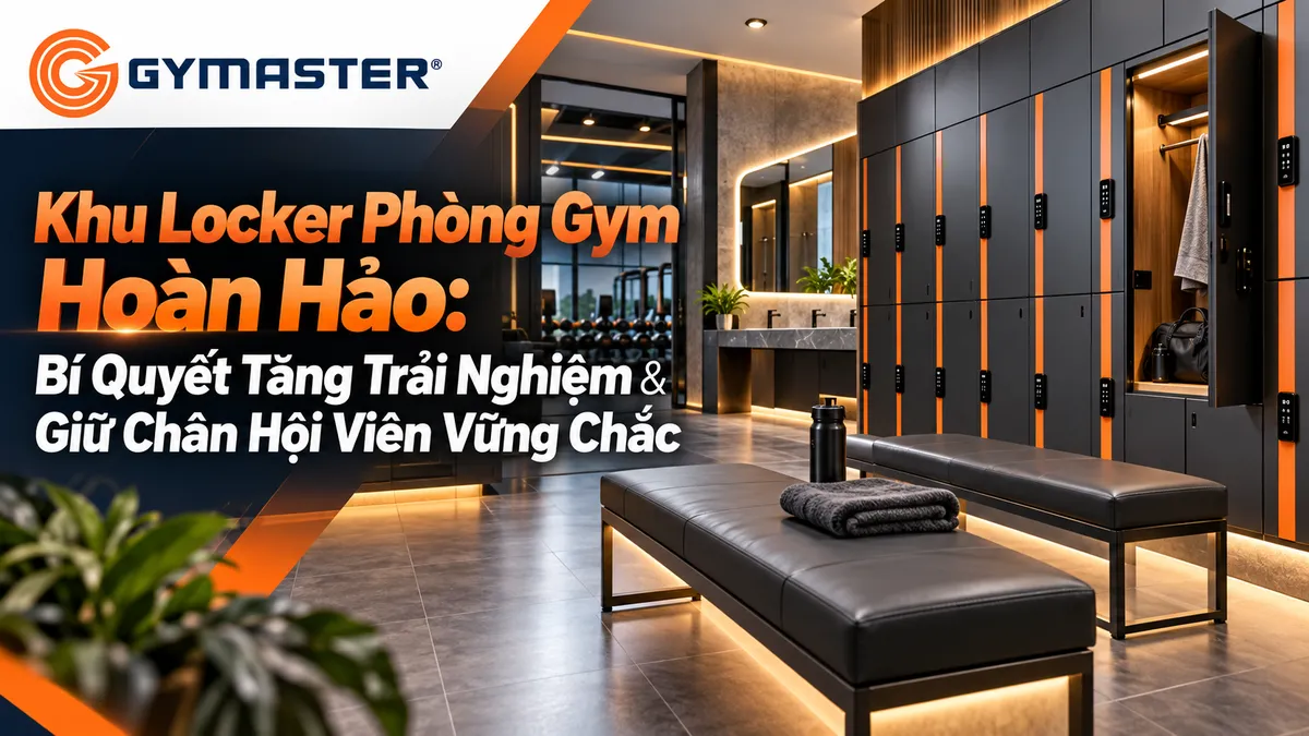 Ảnh tổng quan khu locker phòng gym hiện đại, sạch sẽ và tiện nghi, giúp tăng trải nghiệm và giữ chân hội viên.